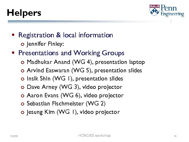 Helpers § Registration & local information o Jennifer Finley: § Presentations and Working Groups