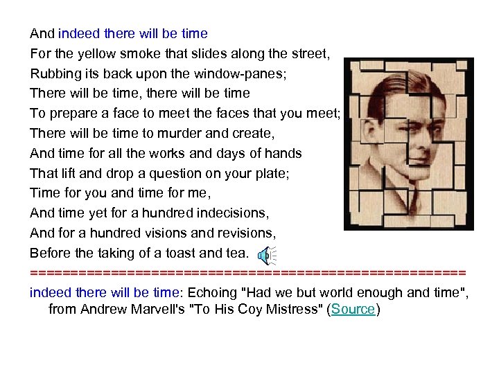 And indeed there will be time For the yellow smoke that slides along the