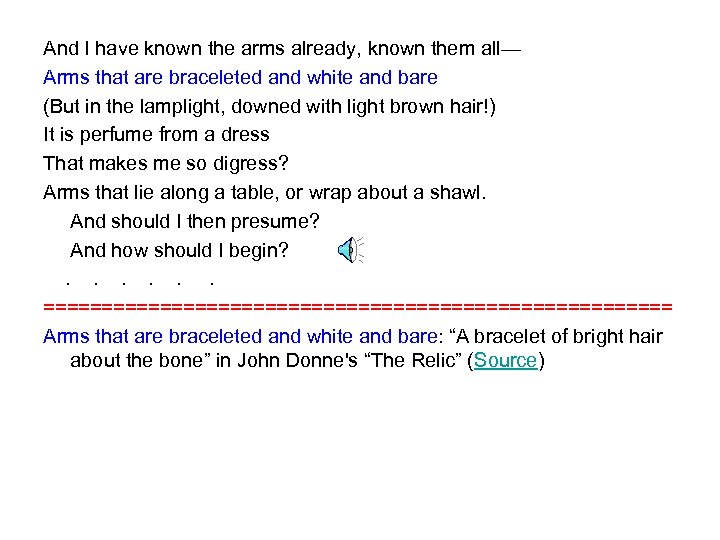 And I have known the arms already, known them all— Arms that are braceleted