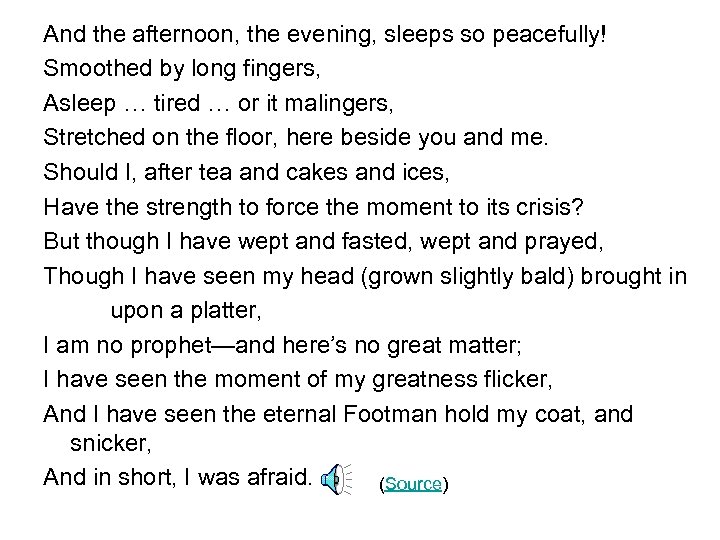 And the afternoon, the evening, sleeps so peacefully! Smoothed by long fingers, Asleep …