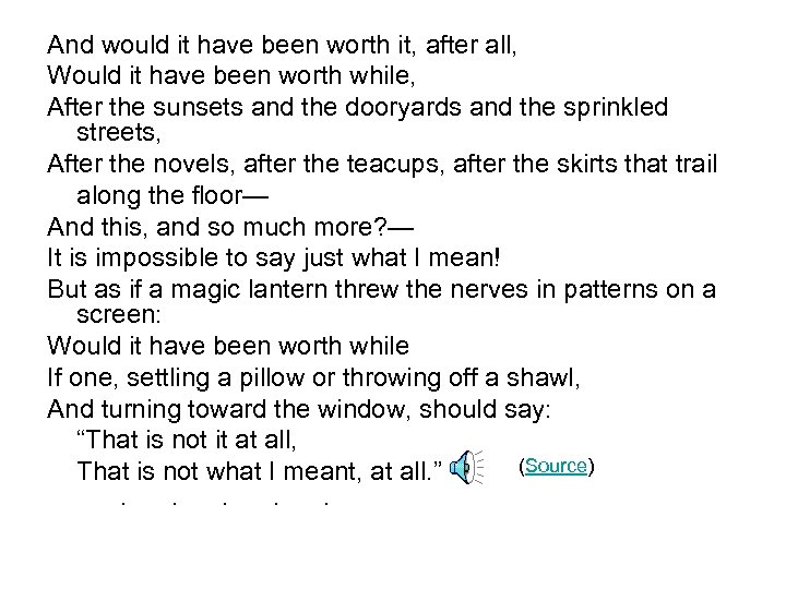 And would it have been worth it, after all, Would it have been worth