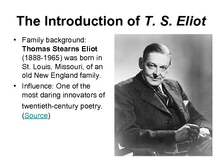 The Introduction of T. S. Eliot • Family background: Thomas Stearns Eliot (1888 -1965)