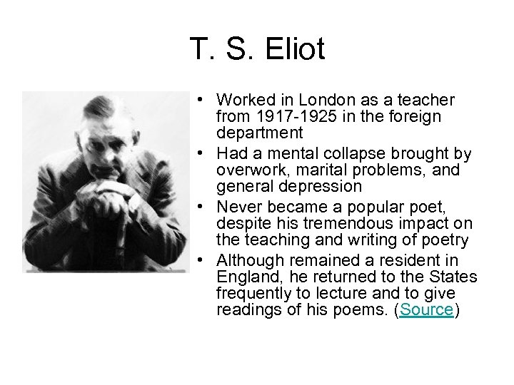 T. S. Eliot • Worked in London as a teacher from 1917 -1925 in