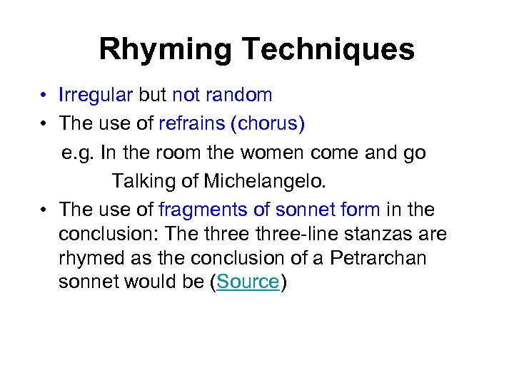 Rhyming Techniques • Irregular but not random • The use of refrains (chorus) e.