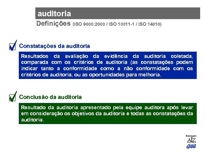 auditoria Definições (ISO 9000: 2000 / ISO 10011 -1 / ISO 14010) Constatações da