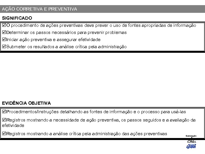 AÇÃO CORRETIVA E PREVENTIVA SIGNIFICADO þO procedimento de ações preventivas deve prever o uso