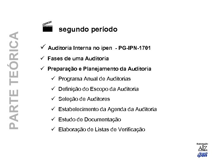 PARTE TEÓRICA · segundo período ü Auditoria Interna no ipen - PG-IPN-1701 ü Fases