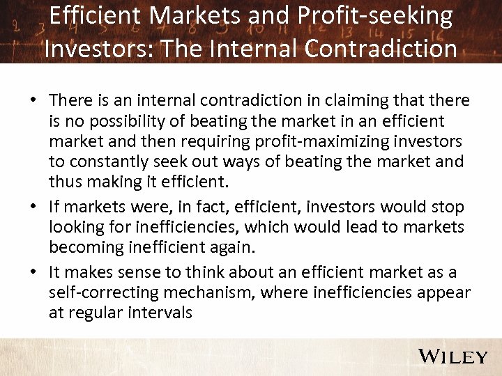 Efficient Markets and Profit-seeking Investors: The Internal Contradiction • There is an internal contradiction