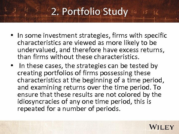 2. Portfolio Study • In some investment strategies, firms with specific characteristics are viewed