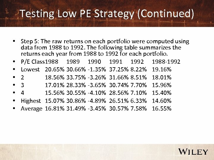 Testing Low PE Strategy (Continued) • Step 5: The raw returns on each portfolio