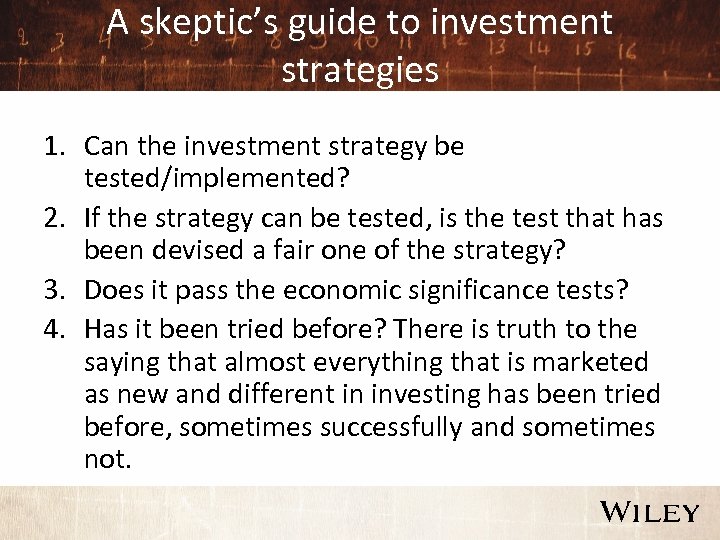 A skeptic’s guide to investment strategies 1. Can the investment strategy be tested/implemented? 2.
