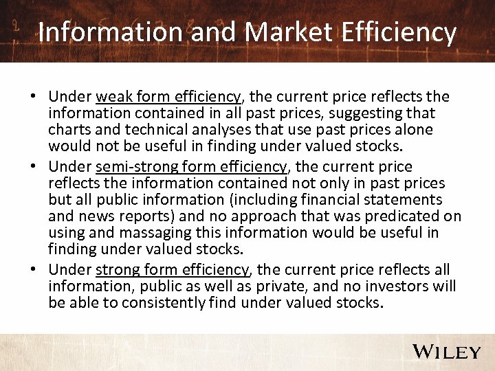 Information and Market Efficiency • Under weak form efficiency, the current price reflects the