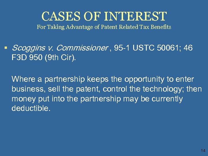 CASES OF INTEREST For Taking Advantage of Patent Related Tax Benefits § Scoggins v.
