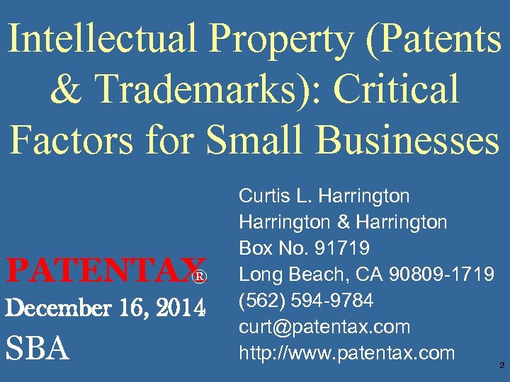 Intellectual Property (Patents & Trademarks): Critical Factors for Small Businesses PATENTAX ® December 16,