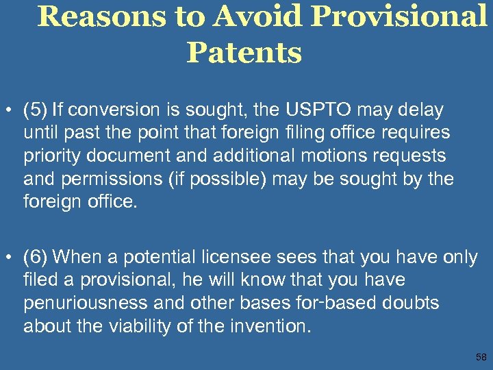 Reasons to Avoid Provisional Patents • (5) If conversion is sought, the USPTO may