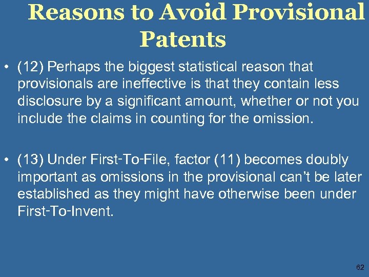 Reasons to Avoid Provisional Patents • (12) Perhaps the biggest statistical reason that provisionals