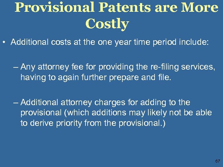 Provisional Patents are More Costly • Additional costs at the one year time period
