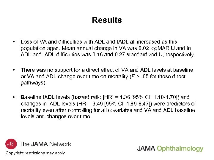 Results • Loss of VA and difficulties with ADL and IADL all increased as