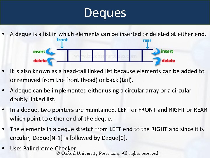 Deques • A deque is a list in which elements can be inserted or