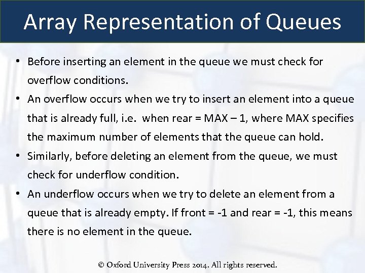 Array Representation of Queues • Before inserting an element in the queue we must