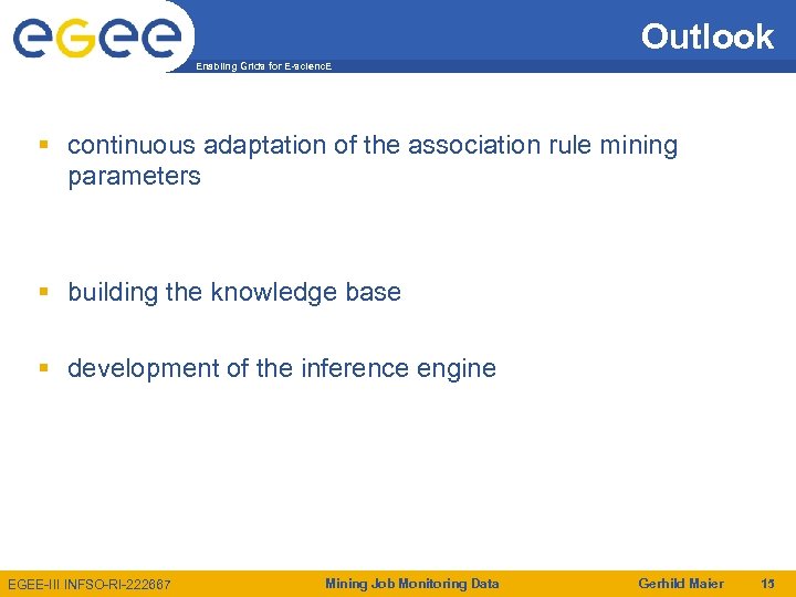 Outlook Enabling Grids for E-scienc. E continuous adaptation of the association rule mining parameters