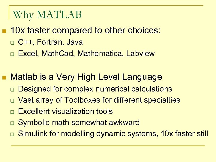Why MATLAB n 10 x faster compared to other choices: q q n C++,