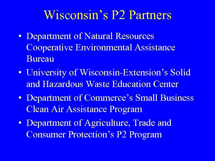 Wisconsin’s P 2 Partners • Department of Natural Resources Cooperative Environmental Assistance Bureau •