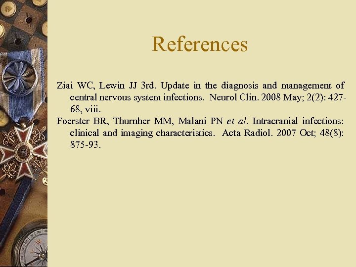 References Ziai WC, Lewin JJ 3 rd. Update in the diagnosis and management of