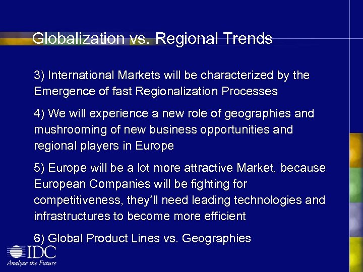 Globalization vs. Regional Trends 3) International Markets will be characterized by the Emergence of