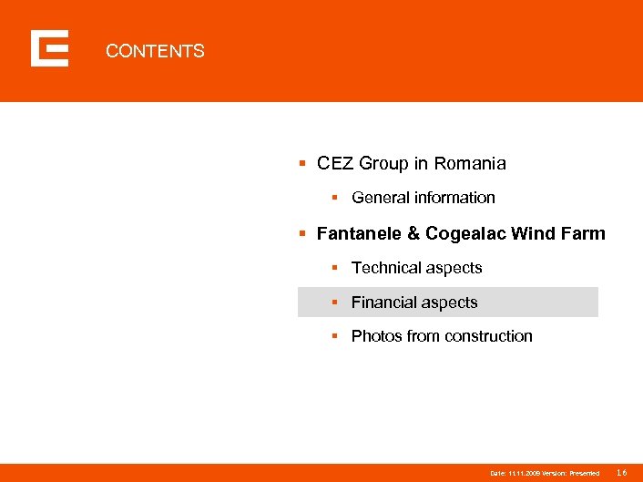 CONTENTS § CEZ Group in Romania § General information § Fantanele & Cogealac Wind