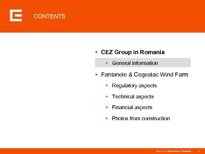 CONTENTS § CEZ Group in Romania § General information § Fantanele & Cogealac Wind