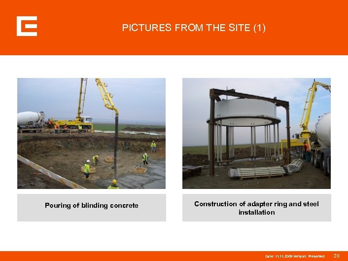 PICTURES FROM THE SITE (1) Pouring of blinding concrete Mounting of ring for foundation