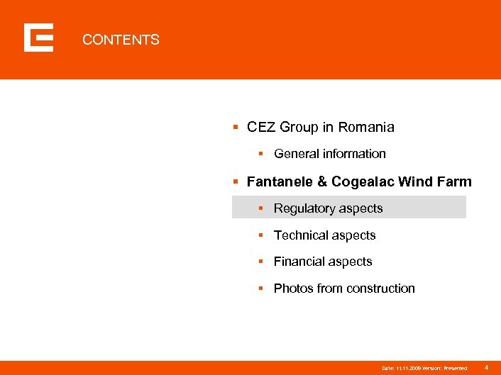 CONTENTS § CEZ Group in Romania § General information § Fantanele & Cogealac Wind