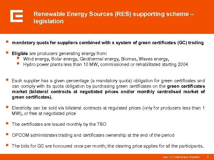 Renewable Energy Sources (RES) supporting scheme – legislation § mandatory quota for suppliers combined