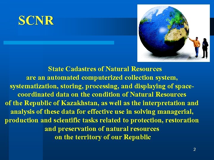 SCNR State Cadastres of Natural Resources are an automated computerized collection system, systematization, storing,