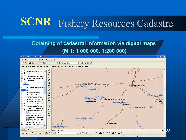 SCNR Fishery Resources Cadastre Obtaining of cadastral information via digital maps (M 1: 1