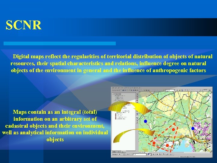 SCNR Digital maps reflect the regularities of territorial distribution of objects of natural resources,