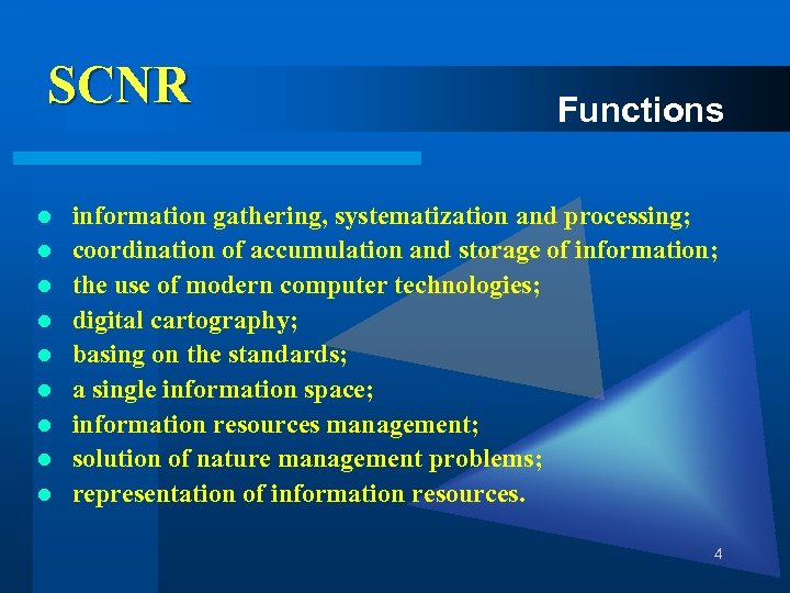 SCNR l l l l l Functions information gathering, systematization and processing; coordination of