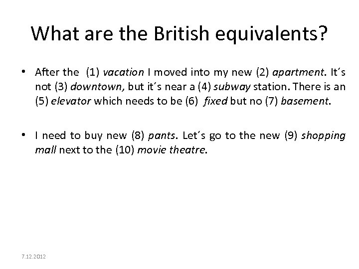 What are the British equivalents? • After the (1) vacation I moved into my