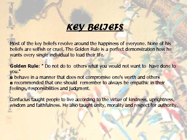 KEY BELIEFS Most of the key beliefs revolve around the happiness of everyone. None