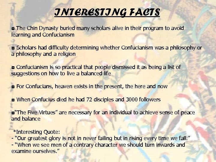 INTERESTING FACTS ◘ The Chin Dynasty buried many scholars alive in their program to