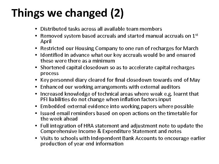 Things we changed (2) • Distributed tasks across all available team members • Removed