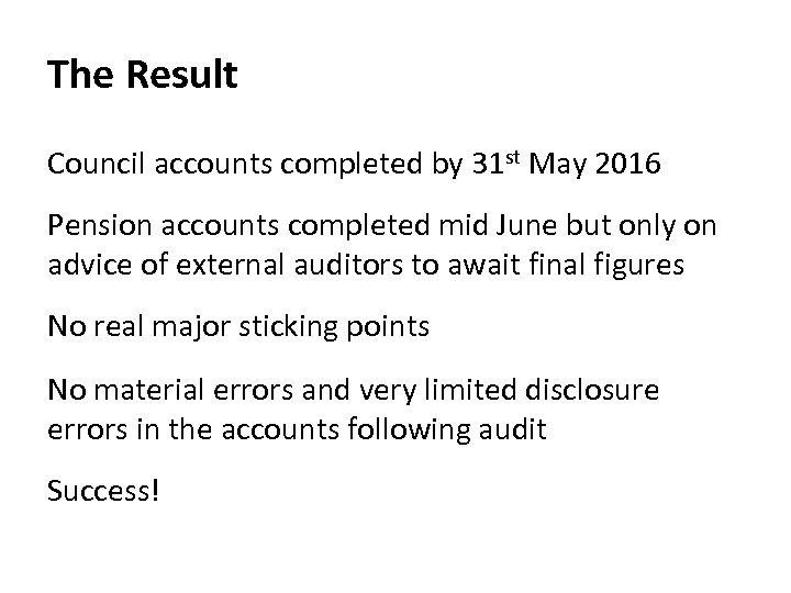 The Result Council accounts completed by 31 st May 2016 Pension accounts completed mid