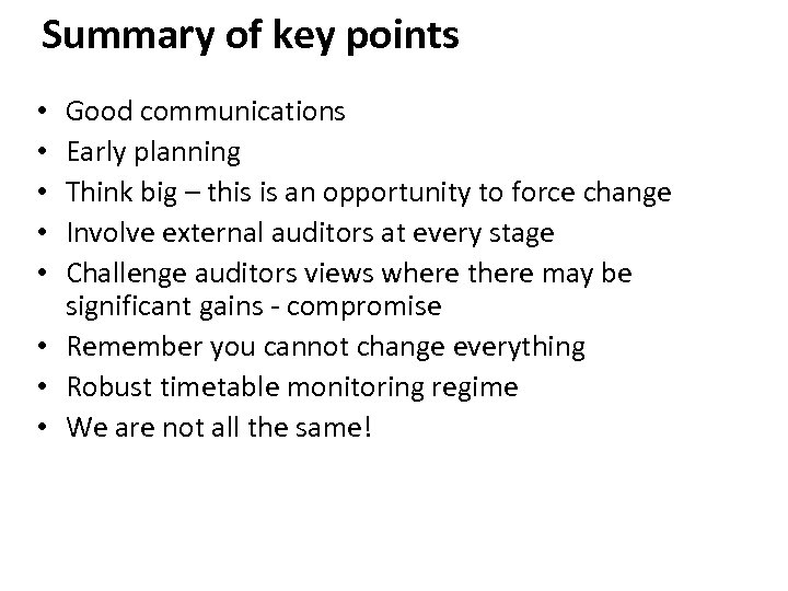 Summary of key points Good communications Early planning Think big – this is an