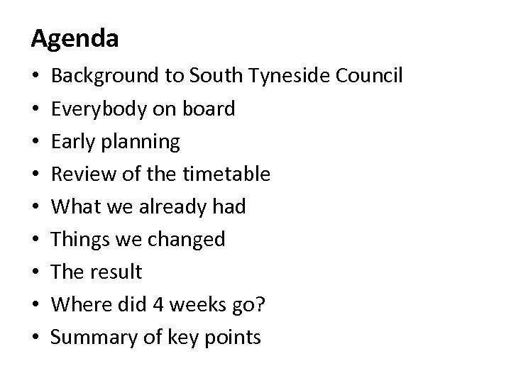 Agenda • • • Background to South Tyneside Council Everybody on board Early planning