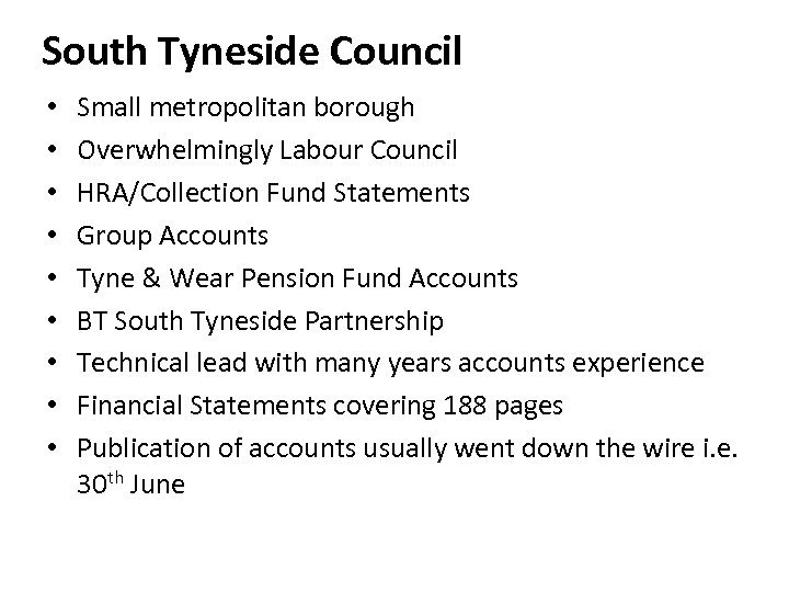 South Tyneside Council • • • Small metropolitan borough Overwhelmingly Labour Council HRA/Collection Fund
