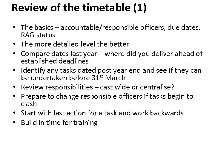 Review of the timetable (1) • The basics – accountable/responsible officers, due dates, RAG