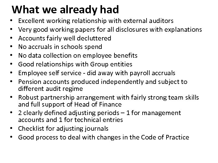 What we already had • • • Excellent working relationship with external auditors Very