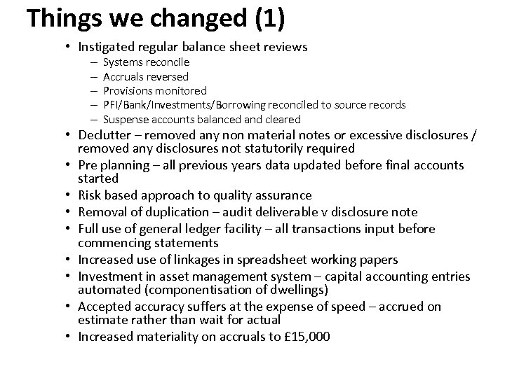 Things we changed (1) • Instigated regular balance sheet reviews – – – Systems