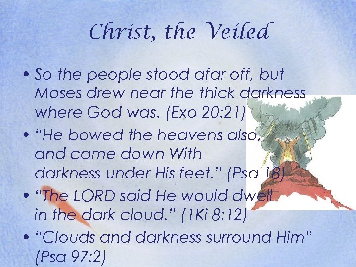 Christ, the Veiled • So the people stood afar off, but Moses drew near